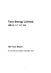 Toro Energy Limited ABNHalf Year Report for the half year ended 31 December 2013
