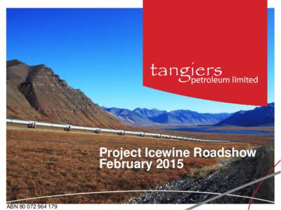 Project Icewine Roadshow February 2015 ABN  Objective and Why Tangiers NOW?