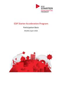 EDP Starter Acceleration Program Participation Basis Madrid, Spain 2018 1. Aim of the program 1.1 The Program