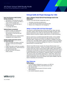 SOLUTION BRIEF  All Flash Virtual SAN Ready Node For Fast Virtual Desktops at a Lower Cost  Virtual SAN All Flash Storage for VDI