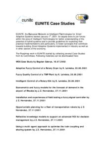EUNITE Case Studies EUNITE, the European Network on Intelligent Technologies for Smart Adaptive Systems started January 1st, 2001. Its targets were to join forces within the area of Intelligent Technologies for better un