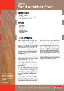 How to  Sand a timber floor Materials •	 Woodfiller, sandpaper •	 Floor finish (clear polyurethane, tung oil)