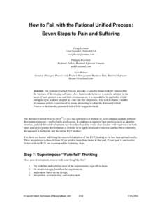 How to Fail with the Rational Unified Process: Seven Steps to Pain and Suffering Craig Larman Chief Scientist, Valtech USA [removed] Philippe Kruchten