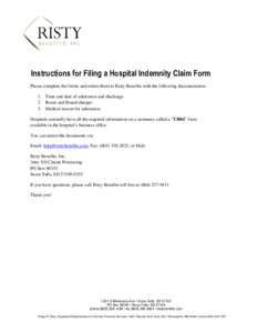 Instructions for Filing a Hospital Indemnity Claim Form Please complete the forms and return them to Risty Benefits with the following documentation: 1. Time and date of admission and discharge 2. Room and Board charges 