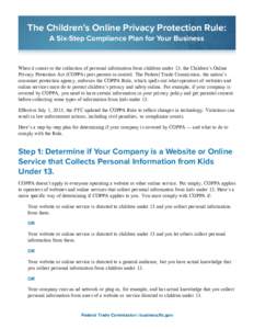 The Children’s Online Privacy Protection Rule: A Six-Step Compliance Plan for Your Business When it comes to the collection of personal information from children under 13, the Children’s Online Privacy Protection Act