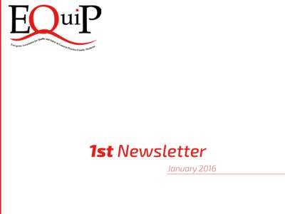 1st Newsletter January 2016 Dear colleagues and friends, 2016 looks very promising for EQuiP! With all your help and the big and sometimes smaller contributions of all of you to our network, we