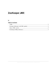 ZooKeeper JMX  by Table of contents 1 JMX.................................................................................................................................... 2