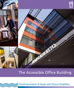 The Accessible Office Building Finnish Association of People with Physical Disabilities Finnish Association of People with Physical Disabilities (FPD) is a diversified nationwide organization representing the interests 