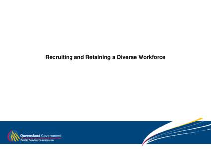 Recruiting and Retaining a Diverse Workforce  PREAMBLE Recruiting and retaining a diverse workforce presents perspectives about attraction and retention issues for people from diverse backgrounds. Drawing on research, a