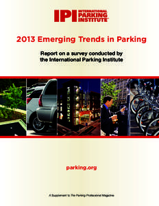 2013 Emerging Trends in Parking Report on a survey conducted by the International Parking Institute parking.org