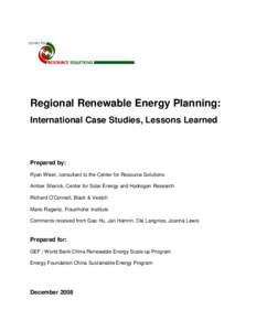 Regional Renewable Energy Planning: International Case Studies, Lessons Learned Prepared by: Ryan Wiser, consultant to the Center for Resource Solutions Amber Sharick, Center for Solar Energy and Hydrogen Research
