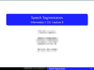 Speech Segmentation Informatics 1 CG: Lecture 8 Mirella Lapata  School of Informatics