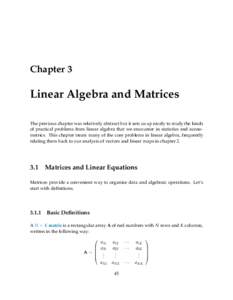 Chapter 3  Linear Algebra and Matrices The previous chapter was relatively abstract but it sets us up nicely to study the kinds of practical problems from linear algebra that we encounter in statistics and econometrics. 