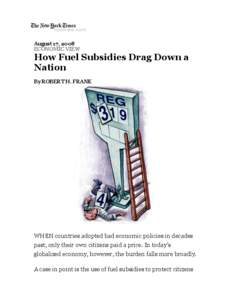 August 17, 2008 ECONOMIC VIEW How Fuel Subsidies Drag Down a Nation By ROBERT H. FRANK