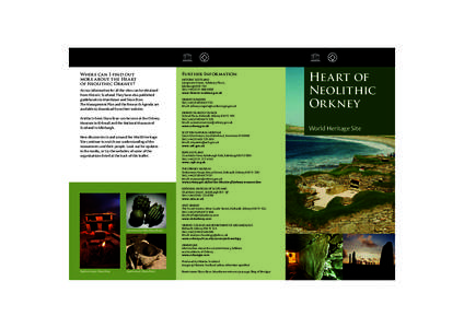 Where can I find out more about the Heart of Neolithic Orkney? Access information for all the sites can be obtained from Historic Scotland. They have also published guidebooks to Maeshowe and Skara Brae.