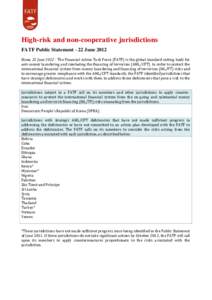 High-risk and non-cooperative jurisdictions FATF Public Statement - 22 June 2012 Rome, 22 JuneThe Financial Action Task Force (FATF) is the global standard setting body for anti-money laundering and combating the