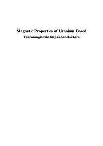 Magnetic Properties of Uranium Based Ferromagnetic Superconductors The research described in this thesis was performed in the section Fundamental Aspects of Materials and Energy of the department Radiation, Radionuclide
