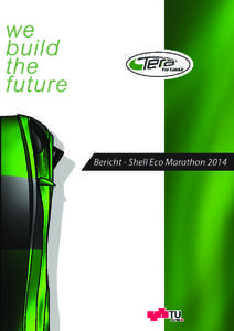 Bericht - Shell Eco Marathon 2014  TERA wieder Weltmeister Nach 3 langen Jahren ist es wieder so weit.  Das effizienteste Fahrzeug der Welt kommt wieder aus Österreich.