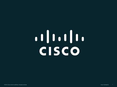 © 2010 Cisco and/or its affiliates. All rights reserved.  Cisco Confidential 1