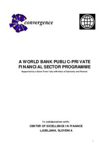 A WORLD BANK PUBLIC-PRIVATE FINANCIAL SECTOR PROGRAMME Supported by a Grant From Italy’s Ministry of Economy and Finance In collaboration with: