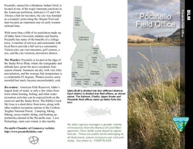 Pocatello Field Office With more than a fifth of its population made up of Idaho State University students and faculty, Pocatello has many of the benefits of a college
