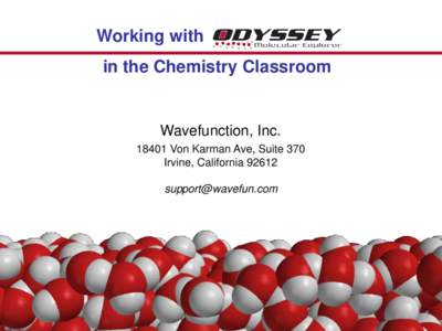 Working with in the Chemistry Classroom Wavefunction, IncVon Karman Ave, Suite 370 Irvine, California 92612