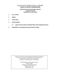 BURLINGTON INTERNATIONAL AIRPORT BOARD OF AIRPORT COMMISSIONERS 1200 Airport Drive, South Burlington, Vermont Conference Room #1 Tuesday, March 10, 2015 3:00pm 1.