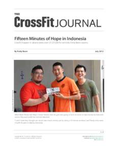 Fifteen Minutes of Hope in Indonesia  CrossFit Equator in Jakarta raises over US $37,000 for sick kids. Emily Beers reports. July 2012