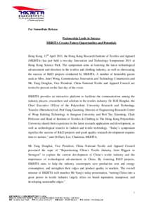 For Immediate Release Partnership Leads to Success HKRITA Creates Future Opportunities and Potentials Hong Kong, 12th April 2011, the Hong Kong Research Institute of Textiles and Apparel (HKRITA) has just held a two-day 