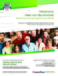 Melanoma does not discriminate. People of any race, age or gender can be affected. Melanoma is the deadliest skin cancer. In the USA alone, each hour, it claims one life. Early detection can save your life.