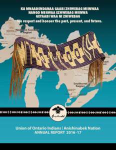 KA MNAADENDANAA GAABI ZHIWEBAG MIINWAA NANGO MEGWAA EZHWEBAG MIINWA GEYAABI WAA NI ZHIWEBAG We respect and honour the past, present, and future.  Union of Ontario Indians | Anishinabek Nation