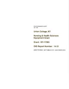 Office of Inspector General Report[removed]Performance Audit of the Union College, Kentucky, Nursing & Health Sciences Equipment Grant: KY[removed]PDF: 2.4 MB)