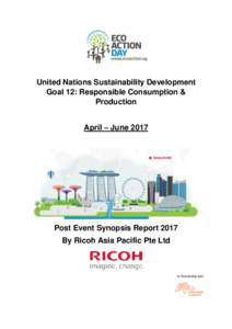 United Nations Sustainability Development Goal 12: Responsible Consumption & Production April – JunePost Event Synopsis Report 2017