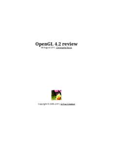 OpenGL 4.2 review 08 August 2011, Christophe Riccio Copyright © 2005–2011, G-Truc Creation  Introduction