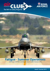 airCLUES The RAF Air Safety Magazine Fatigue - Summer Operations Op Fatigue | NOTAMs and Danger Areas | London Olympics 2012