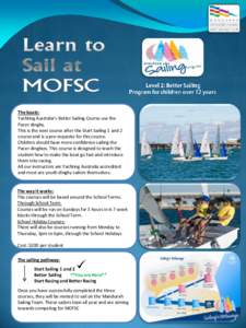 The boats: Yachting Australia’s Better Sailing Course use the Pacer dinghy. This is the next course after the Start Sailing 1 and 2 course and is a pre-requisite for this course. Children should have more confidence sa