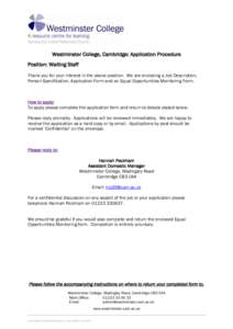 Westminster College, Cambridge: Application Procedure Position: Waiting Staff Thank you for your interest in the above position. We are enclosing a Job Description, Person Specification, Application Form and an Equal Opp