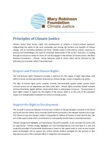 Principles of Climate Justice Climate Justice links human rights and development to achieve a human-centred approach, safeguarding the rights of the most vulnerable and sharing the burdens and benefits of climate change 