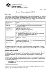 February[removed]Summary of Licence Application DIR 135 Introduction The University of Queensland has applied to conduct a field trial of GM sugarcane with enhanced sugar content. The application has been made under the Ge