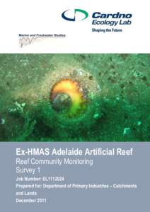 Ex-HMAS Adelaide Artificial Reef Reef Community Monitoring Survey 1 Job Number: EL1112024 Prepared for: Department of Primary Industries – Catchments