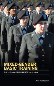 Mixed-Gender Basic Training The U.S. Army Experience, 1973–2004 Anne W. Chapman