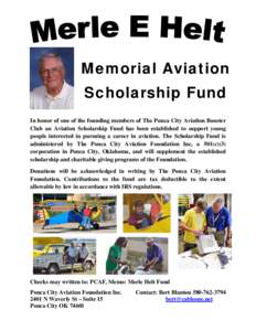 Memorial Aviation Scholarship Fund In honor of one of the founding members of The Ponca City Aviation Booster Club an Aviation Scholarship Fund has been established to support young people interested in pursuing a career