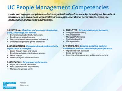 UC People Management Competencies Leads and engages people to maximize organizational performance by focusing on five sets of behaviors: self-awareness, organizational strategies, operational performance, employee perfor