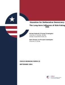 Education for Deliberative Democracy: The Long-term Influence of Kids Voting USA Michael McDevitt, Principal Investigator University of Colorado, Boulder
