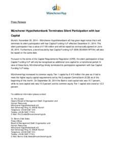 Press Release  Münchener Hypothekenbank Terminates Silent Participation with Isar Capital Munich, November 20, 2014 – Münchener Hypothekenbank eG has given legal notice that it will terminate its silent participation