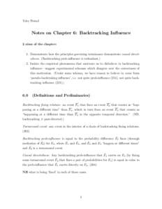 Toby Friend  Notes on Chapter 6: Backtracking Influence 2 aims of the chapter: 1. Demonstrate how the principles governing terminance demonstrate causal directedness. (Backtracking prob-influence is redundant.) 2. Isolat