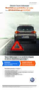 www.volkswagen.lv  Dāvinām Tavam Volkswagen Bezmaksas palīdzību uz ceļa (Mobilitātes garantija)