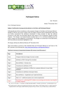 Participant Notice Ref: PN13/14 Dated: 4th November 2013 From: Participant Services Subject: Confirmation of proposed amendments to the Rules and Participant Manual Following the end of the consultation on the proposed c