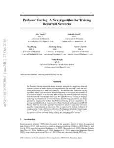 arXiv:1610.09038v1 [stat.ML] 27 OctProfessor Forcing: A New Algorithm for Training Recurrent Networks Alex Lamb* MILA