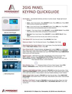 2GIG PANEL KEYPAD QUICKGUIDE Arm System – All protected windows and doors must be closed. Ready light should be green.  Away— From Home Screen- Press SECURITY button, Press ARM button, Press AWAY Arms all devices 
